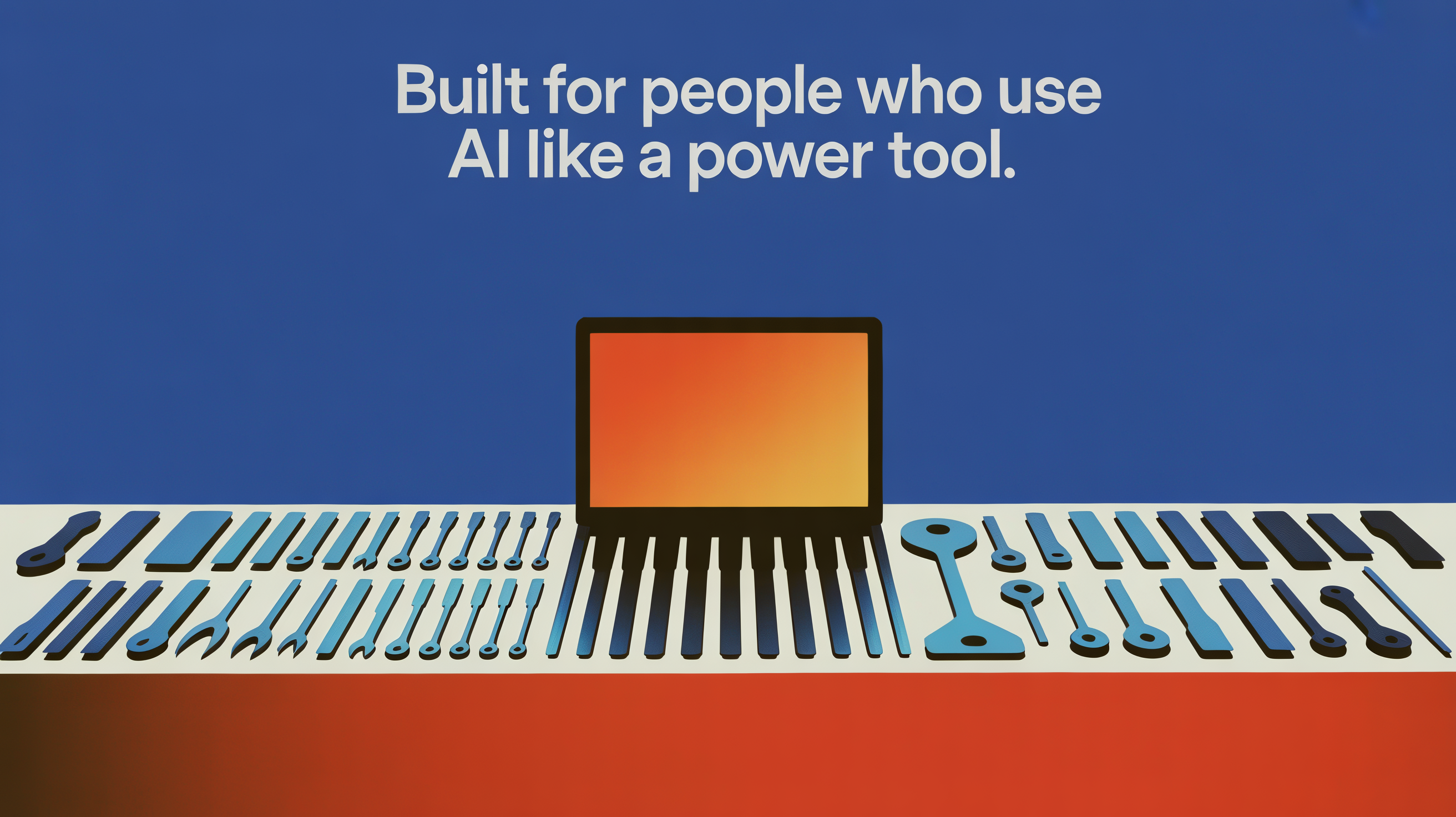 Built for People Who Use AI Like a Power Tool