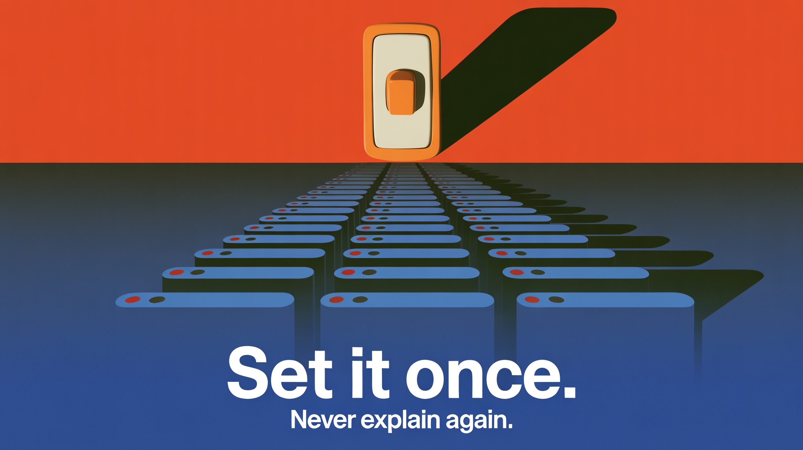 Set It Once. Never Explain Again.